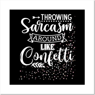 Throwing Sarcasm Around Like Confetti - Funny, Sarcastic Mom Life Posters and Art